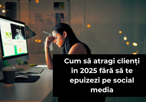 Cum atragi clienți în 2025 fără să te epuizezi pe social media 3 cum sa atragi clienti in 2025 fara sa te epuizezi pe social media